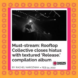 Must-stream: Rooftop Collective closes hiatus with textured &lsquo;Release.&rsquo; compilation album