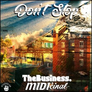 TheBusiness. X MIDIcinal - Don't Stop.